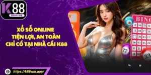 Xổ Số Online - Tiện Lợi, An Toàn, Chỉ Có Tại Nhà Cái K88 